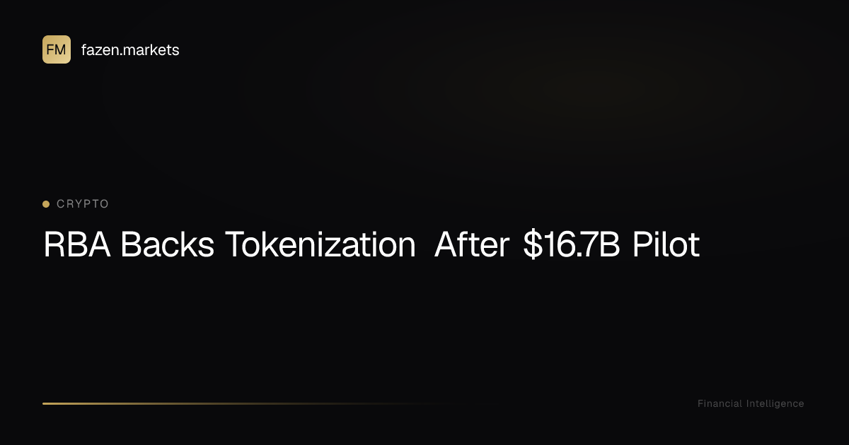RBA Backs Tokenization After $16.7B Pilot | Fazen Markets