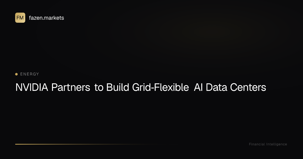 NVIDIA Partners to Build Grid‑Flexible AI Data Centers | Fazen Markets