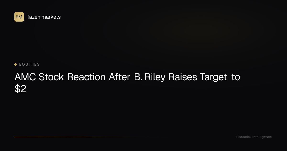 AMC Stock Reaction After B. Riley Raises Target to $2 | Fazen Markets