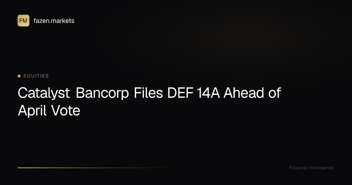 Catalyst Bancorp Files DEF 14A Ahead of April Vote | Fazen Markets