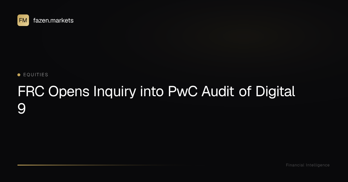 FRC Opens Inquiry into PwC Audit of Digital 9 | Fazen Markets