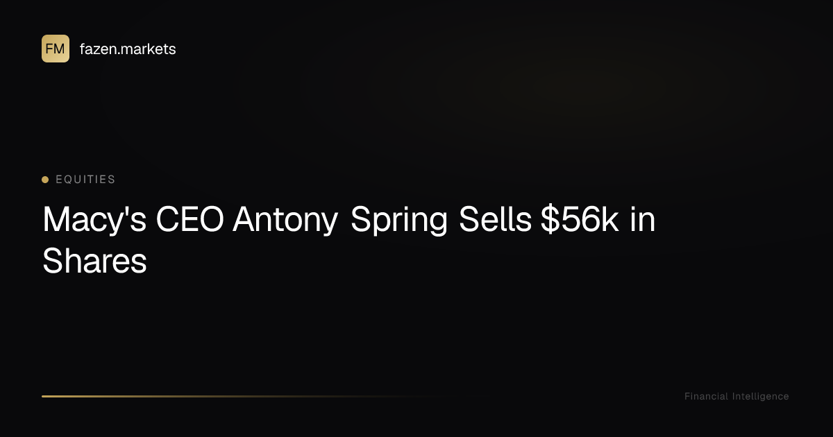 Macy's CEO Antony Spring Sells $56k in Shares | Fazen Markets
