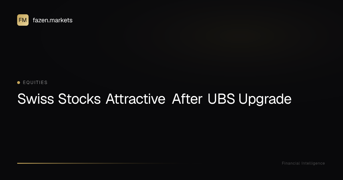 Swiss Stocks Attractive After UBS Upgrade | Fazen Markets