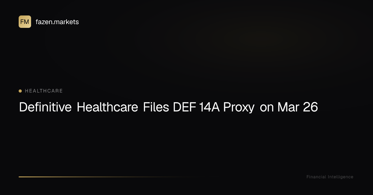 Definitive Healthcare Files DEF 14A Proxy on Mar 26 | Fazen Markets