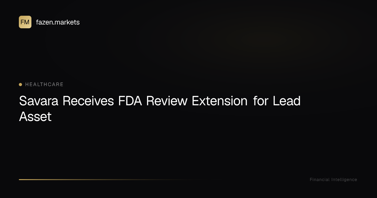 Savara Receives FDA Review Extension for Lead Asset | Fazen Markets