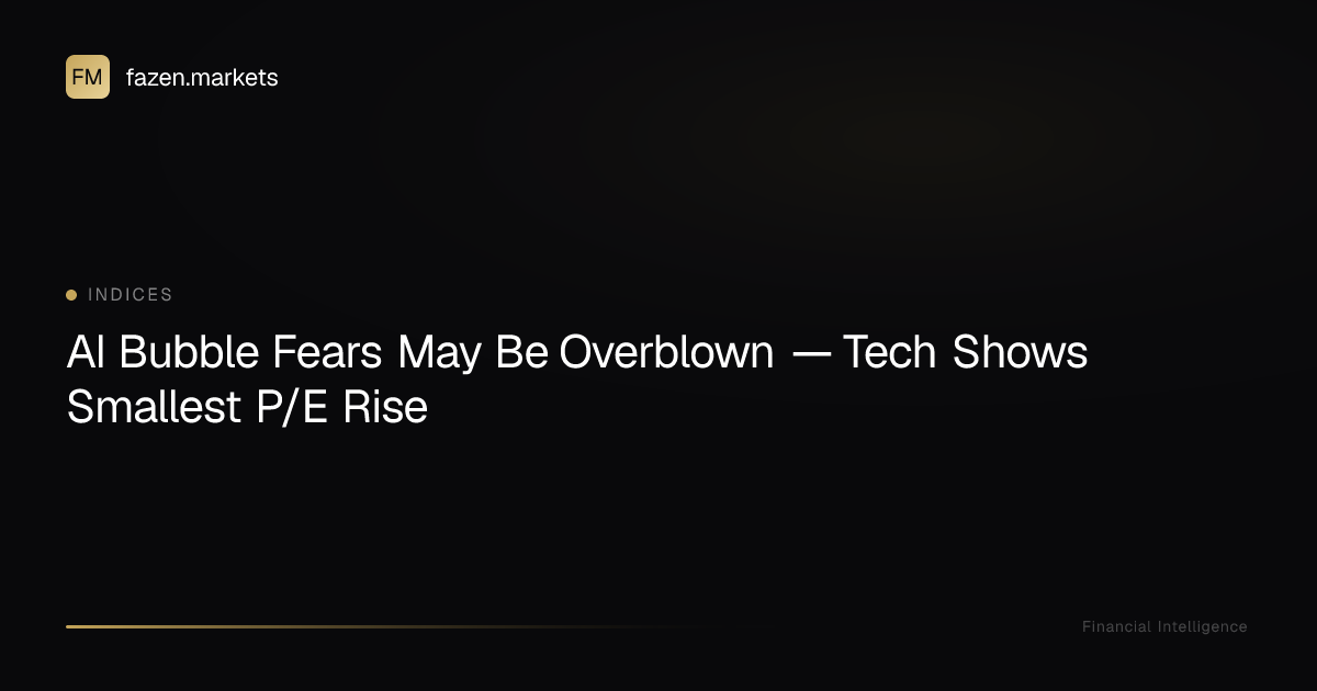 AI Bubble Fears May Be Overblown — Tech Shows Smallest P/E Rise | Fazen ...