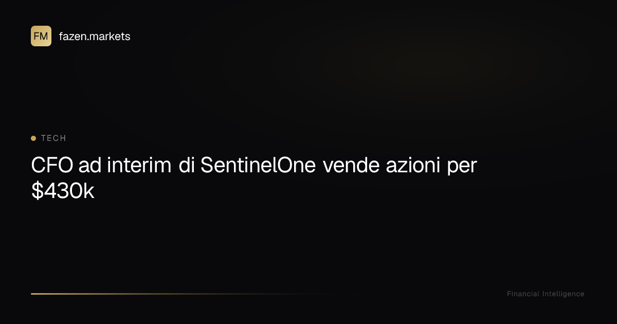 CFO ad interim di SentinelOne vende azioni per $430k | Fazen Markets