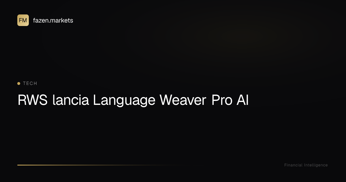 RWS lancia Language Weaver Pro AI | Fazen Markets